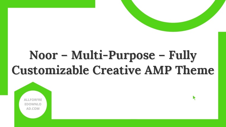Noor – Multi-Purpose – Fully Customizable Creative AMP Theme