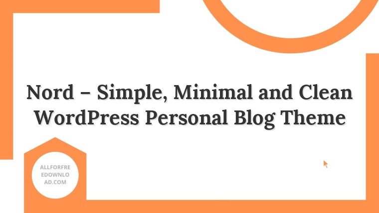 Nord – Simple, Minimal and Clean WordPress Personal Blog Theme