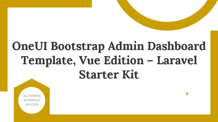 OneUI Bootstrap Admin Dashboard Template, Vue Edition – Laravel Starter Kit