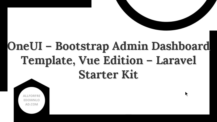 OneUI – Bootstrap Admin Dashboard Template, Vue Edition – Laravel Starter Kit