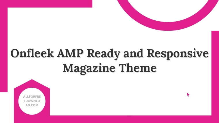 Onfleek AMP Ready and Responsive Magazine Theme