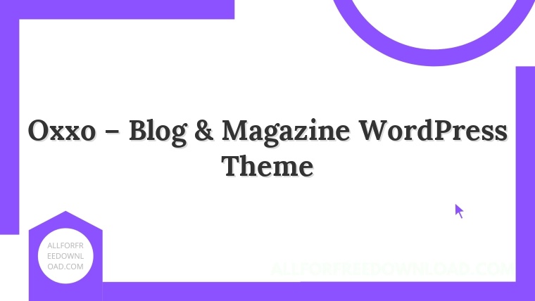 Oxxo – Blog & Magazine WordPress Theme