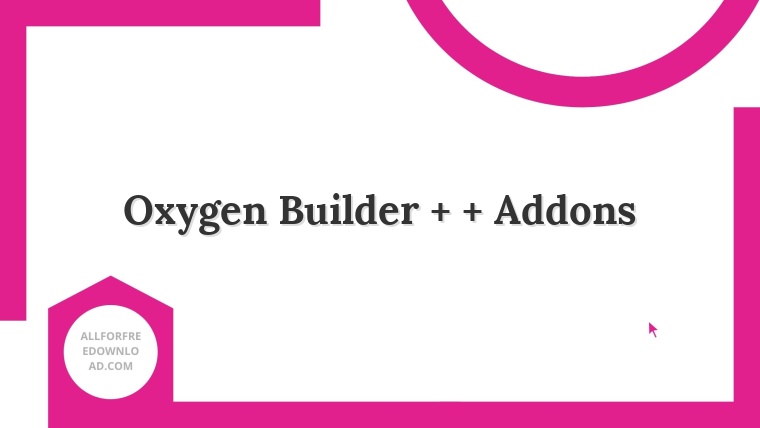 Oxygen Builder + + Addons