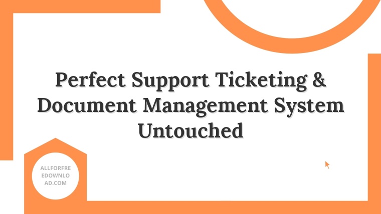 Perfect Support Ticketing & Document Management System Untouched