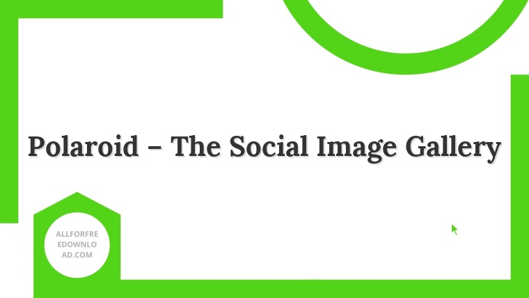 Polaroid – The Social Image Gallery
