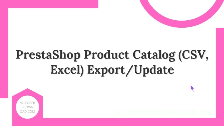 PrestaShop Product Catalog (CSV, Excel) Export/Update