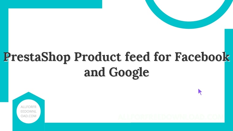 PrestaShop Product feed for Facebook and Google
