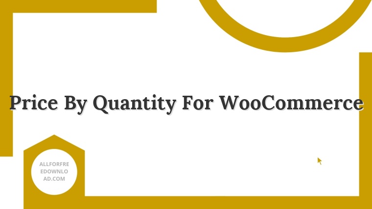 Price By Quantity For WooCommerce