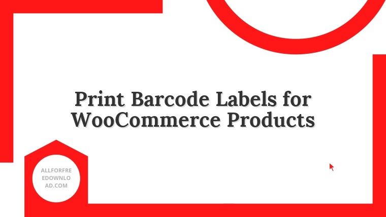 Print Barcode Labels for WooCommerce Products
