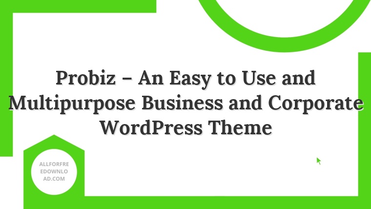 Probiz – An Easy to Use and Multipurpose Business and Corporate WordPress Theme