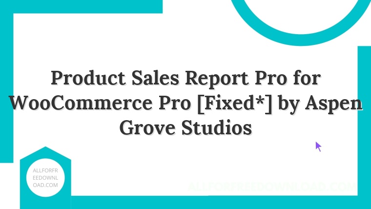 Product Sales Report Pro for WooCommerce Pro [Fixed*] by Aspen Grove Studios