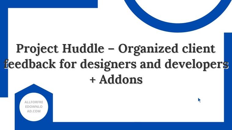Project Huddle – Organized client feedback for designers and developers + Addons