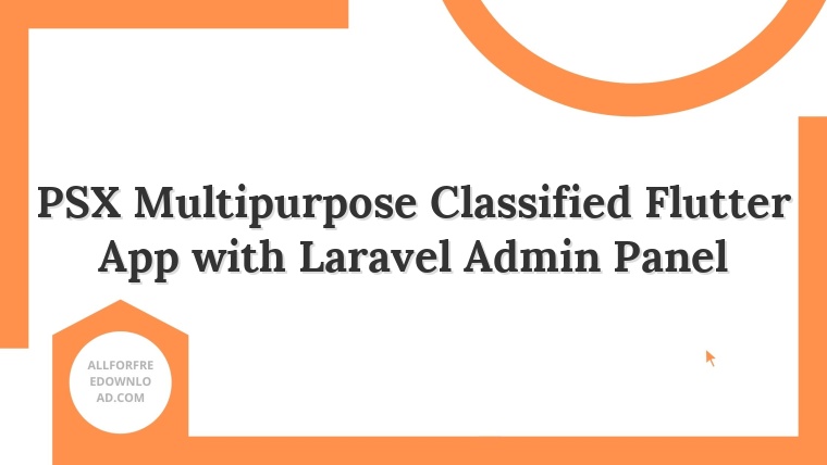 PSX Multipurpose Classified Flutter App with Laravel Admin Panel