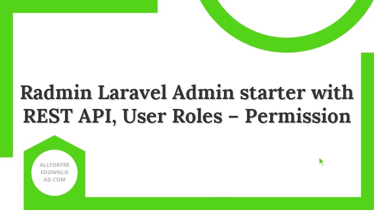 Radmin Laravel Admin starter with REST API, User Roles – Permission