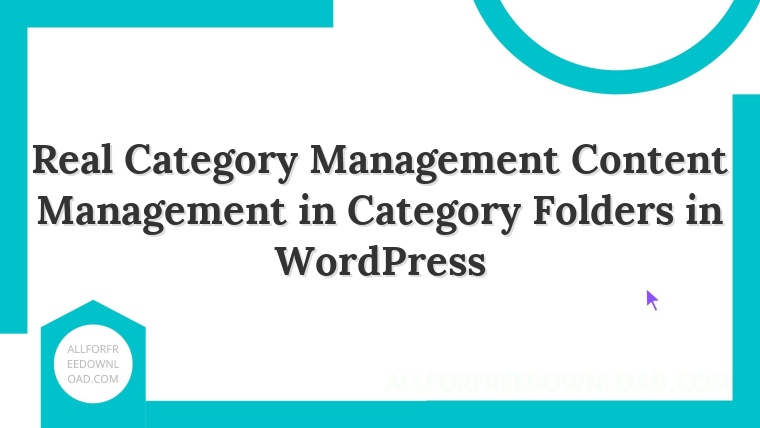 Real Category Management Content Management in Category Folders in WordPress