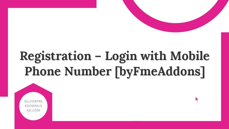 Registration – Login with Mobile Phone Number [byFmeAddons]