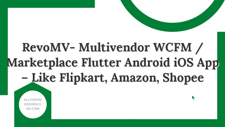 RevoMV- Multivendor WCFM / Marketplace Flutter Android iOS App – Like Flipkart, Amazon, Shopee