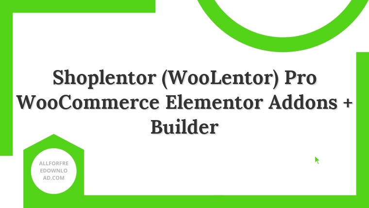 Shoplentor (WooLentor) Pro WooCommerce Elementor Addons + Builder