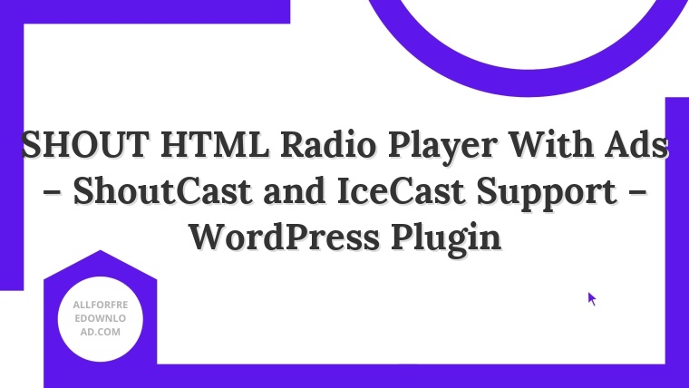 SHOUT HTML Radio Player With Ads – ShoutCast and IceCast Support – WordPress Plugin