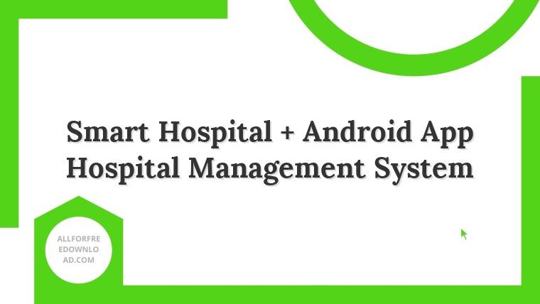 Smart Hospital + Android App Hospital Management System