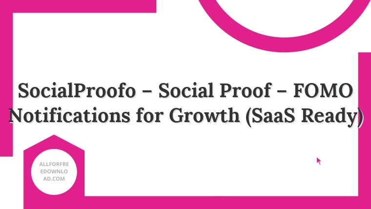 SocialProofo – Social Proof – FOMO Notifications for Growth (SaaS Ready)