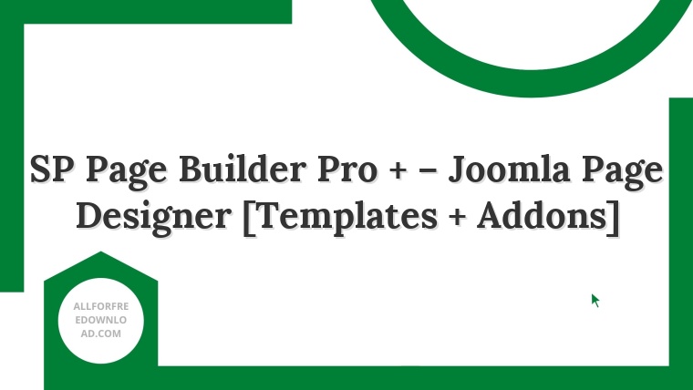 SP Page Builder Pro + – Joomla Page Designer [Templates + Addons]