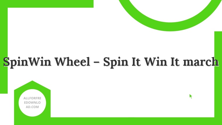SpinWin Wheel – Spin It Win It march
