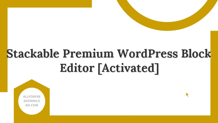 Stackable Premium WordPress Block Editor [Activated]