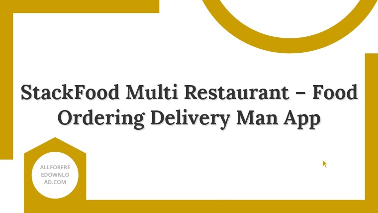 StackFood Multi Restaurant – Food Ordering Delivery Man App