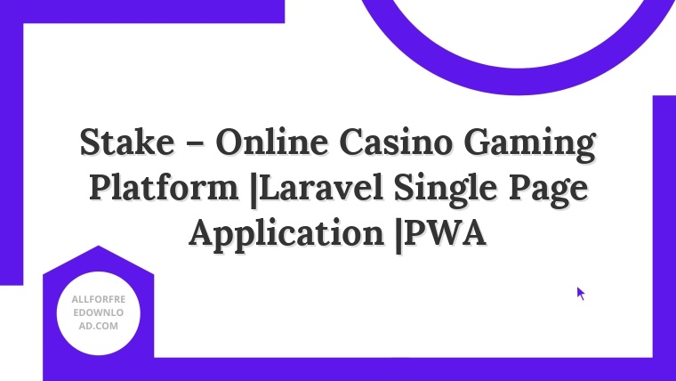 Stake – Online Casino Gaming Platform |Laravel Single Page Application |PWA