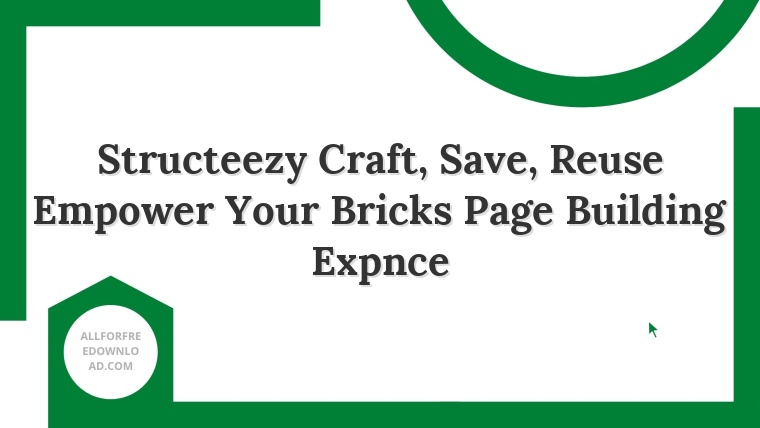 Structeezy Craft, Save, Reuse Empower Your Bricks Page Building Expnce
