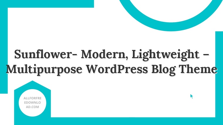 Sunflower- Modern, Lightweight – Multipurpose WordPress Blog Theme