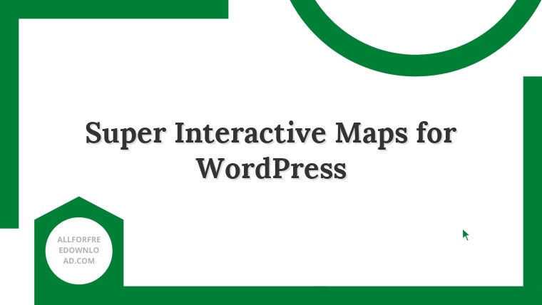 Super Interactive Maps for WordPress