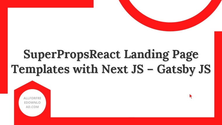 SuperPropsReact Landing Page Templates with Next JS – Gatsby JS
