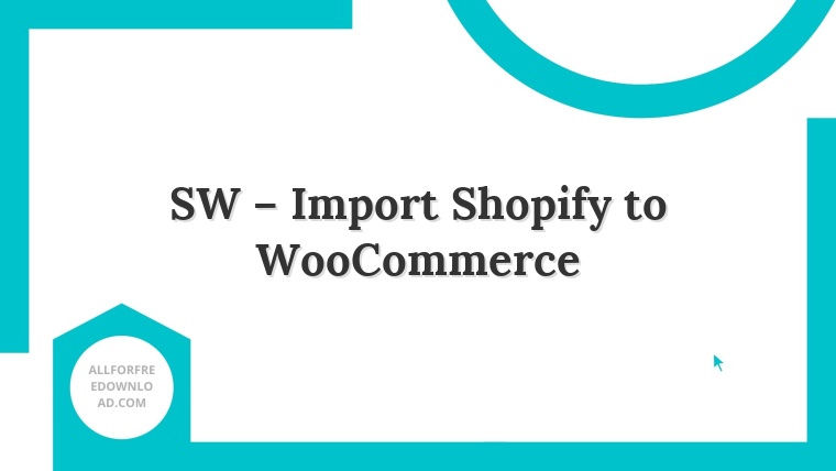 SW – Import Shopify to WooCommerce