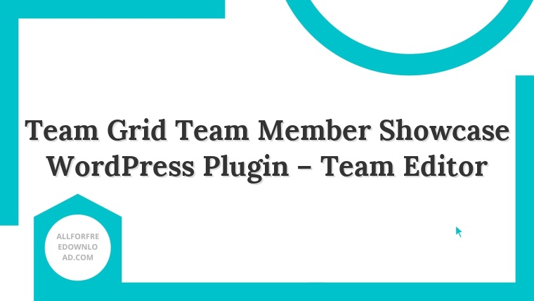 Team Grid Team Member Showcase WordPress Plugin – Team Editor