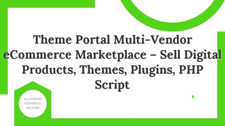 Theme Portal Multi-Vendor eCommerce Marketplace – Sell Digital Products, Themes, Plugins, PHP Script