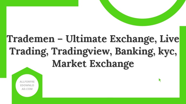 Trademen – Ultimate Exchange, Live Trading, Tradingview, Banking, kyc, Market Exchange