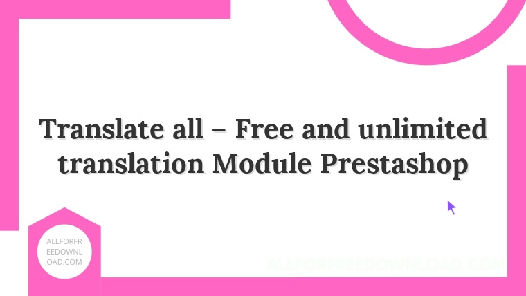Translate all – Free and unlimited translation Module Prestashop