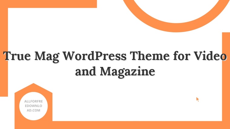 True Mag WordPress Theme for Video and Magazine
