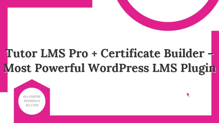Tutor LMS Pro + Certificate Builder – Most Powerful WordPress LMS Plugin