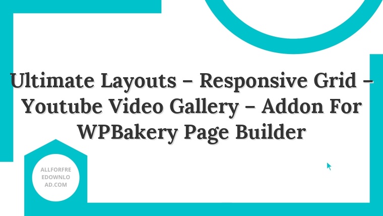 Ultimate Layouts – Responsive Grid – Youtube Video Gallery – Addon For WPBakery Page Builder