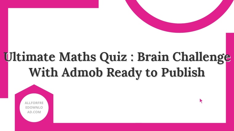 Ultimate Maths Quiz : Brain Challenge With Admob Ready to Publish