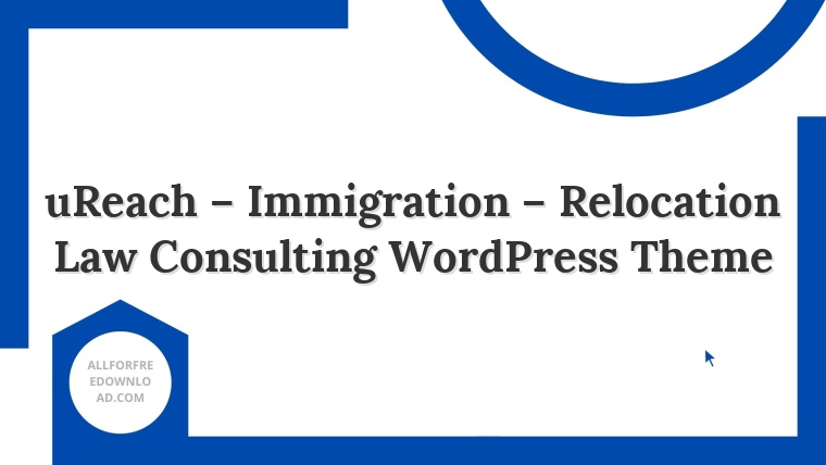 uReach – Immigration – Relocation Law Consulting WordPress Theme