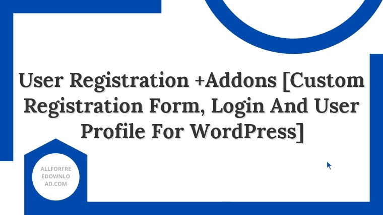 User Registration +Addons [Custom Registration Form, Login And User Profile For WordPress]