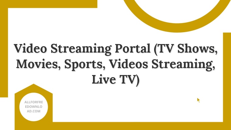 Video Streaming Portal (TV Shows, Movies, Sports, Videos Streaming, Live TV)