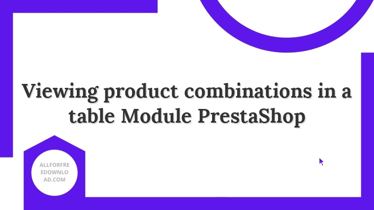 Viewing product combinations in a table Module PrestaShop