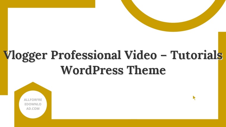 Vlogger Professional Video – Tutorials WordPress Theme