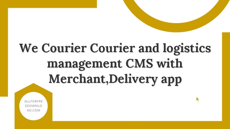 We Courier Courier and logistics management CMS with Merchant,Delivery app