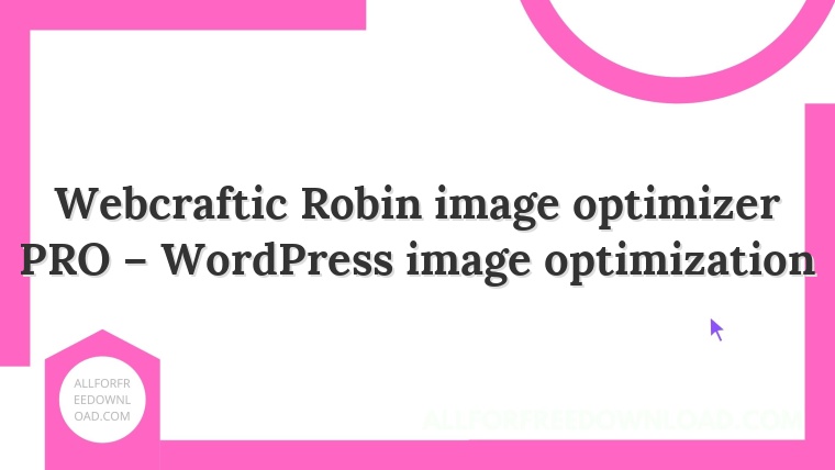Webcraftic Robin image optimizer PRO – WordPress image optimization